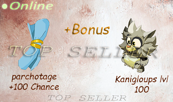 Tylezia : Kit parchotage +100 chance + Kanigloups lvl 100 + Bonus - livraison 1 minute