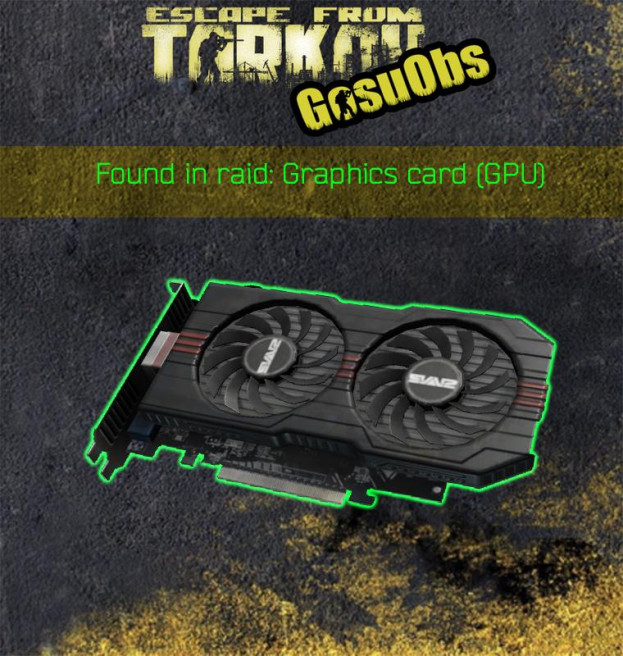 Found in raid: Graphics card (GPU) GosuObs