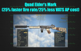 Quad Elder's Mark (25% faster fire rate/25% less VATS AP cost)