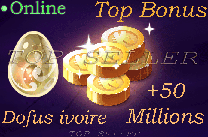 orukam : Dofus Ivoire + 50.000.000 Kamas + Top Bonus - Delivery time ==> 5 minutes