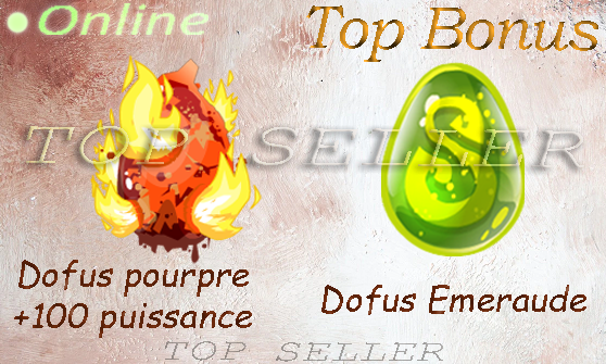Dofus emeraude +300 vitalite + dofus pourpre 100 puissance + Top bonus - livraison 5 minute