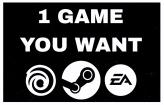 1 GAME YOU WANT