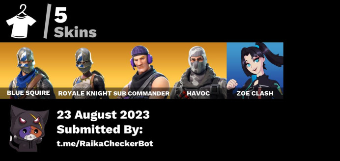 5 skins (can link all platform) Blue Squire | Royale Knight | Sub Commander | Havoc | Rust Bucket | Instigator | Snowflake | Zoe Clash