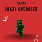 Crazy Overseer /// YBA