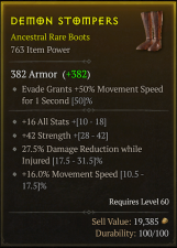 [BOOTS]LV60 DEMON STOMPERS 763IP+16 All Stats+42 Strength+27.5% Damage Reduction while Injured+16% Movement Speed