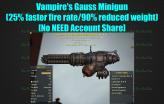 Vampire's Gauss Minigun (25% faster fire rate/90% reduced weight)[No NEED Account Share]