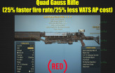 Quad Gauss Rifle (25% faster fire rate, 25% less VATS AP cost)