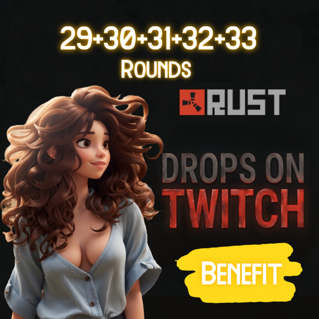 Twitch Drops Rust 29+30+31+32+33 Rounds | 53 items