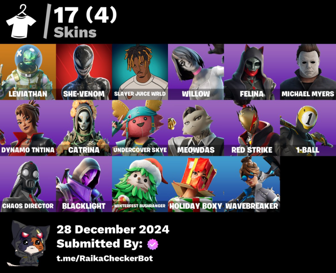 17 skins | Leviathan | She-Venom | Slayer Juice WRLD | Willow | Felina | Michael Myers | Dynamo TNTina | Catrina | Undercover Skye