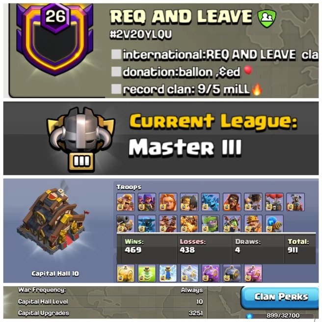 NAME-  REQ AND LEAVE | LVL 26| WARLOG W/L/D:469/438/4 | CWL League: MASTER 3| CC: 10!!