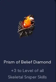 Prism of Belief Diamond +3 to Level of all Skeletal Sniper Skills