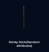 Stinky Stick(Random attributes)