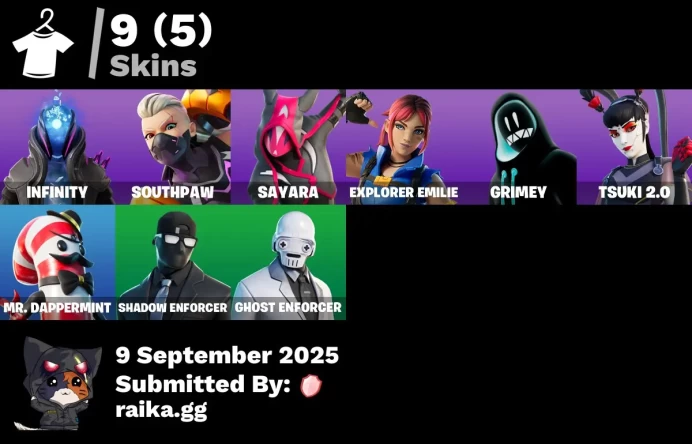 [PC/PSN/XBOX] 9 skins | Infinity | Southpaw | Sayara | Explorer Emilie | Grimey | Tsuki 2.0 | Mr. Dappermint | SHADOW Enforcer | GHOST Enforcer
