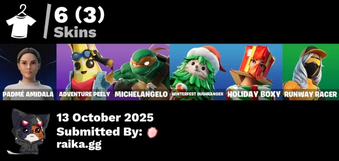 [PC/PSN/XBOX] 6 skins | Padmé Amidala | Adventure Peely | Michelangelo | Winterfest Bushranger | Holiday Boxy | Runway Racer