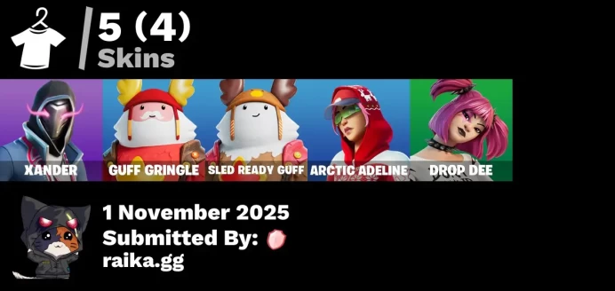 [PC/PSN/XBOX] 5 skins | Xander | Guff Gringle | Sled Ready Guff | Arctic Adeline | Drop Dee | Spectra Protector | Nemesis Box