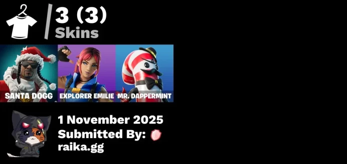 [PC/PSN/XBOX] 3 skins | Santa Dogg | Explorer Emilie | Mr. Dappermint | Gwenpool's Katanas | Octane Cruiser | Fishstick Janky | Greebles