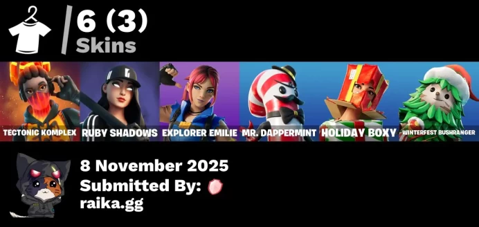 [PC/PSN/XBOX] 6 skins | Tectonic Komplex | Ruby Shadows | Explorer Emilie | Mr. Dappermint | Holiday Boxy | Winterfest Bushranger