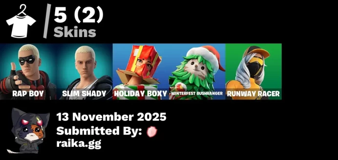 [PC/PSN/XBOX] 5 skins | Rap Boy | Slim Shady | Holiday Boxy | Winterfest Bushranger | Runway Racer | Spectra Protector | Apocalypse Shroud