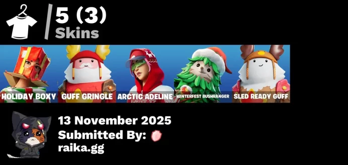 [PC/PSN/XBOX] 5 skins | Holiday Boxy | Guff Gringle | Arctic Adeline | Winterfest Bushranger | Sled Ready Guff | Spectra Protector | Lunarios