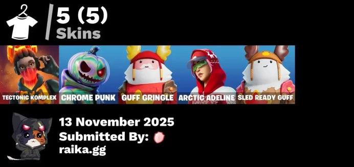 [PC/PSN/XBOX] 5 skins | Tectonic Komplex | Chrome Punk | Guff Gringle | Arctic Adeline | Sled Ready Guff | Lectro Guard Pack | Lunar Hyperjet