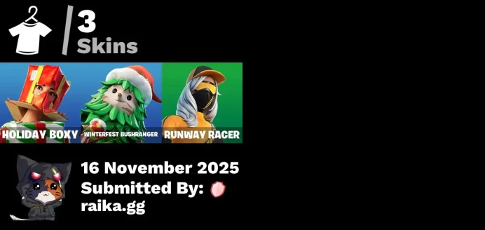 [PC/PSN/XBOX] 3 skins | Holiday Boxy | Winterfest Bushranger | Runway Racer | Piñata Brian | Spectra Protector | Apocalypse Shroud | Ruby Relic