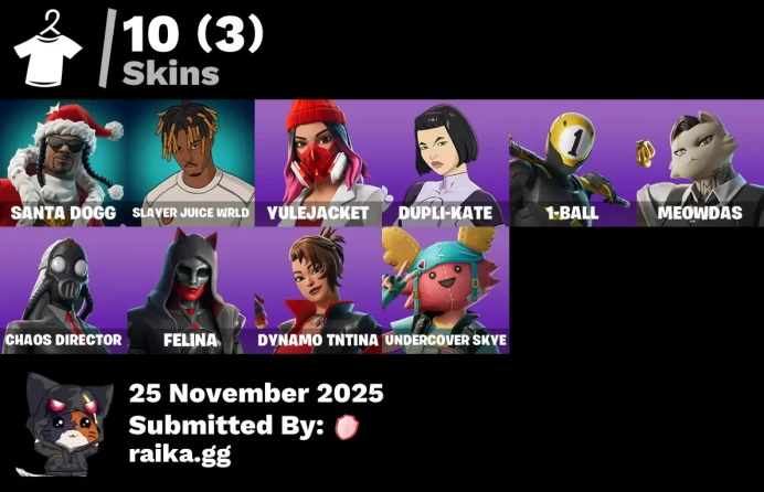 [PC/PSN/XBOX] 10 skins | Santa Dogg | Slayer Juice WRLD | Yulejacket | Dupli-Kate | 1-Ball | Meowdas | Chaos Director | Felina