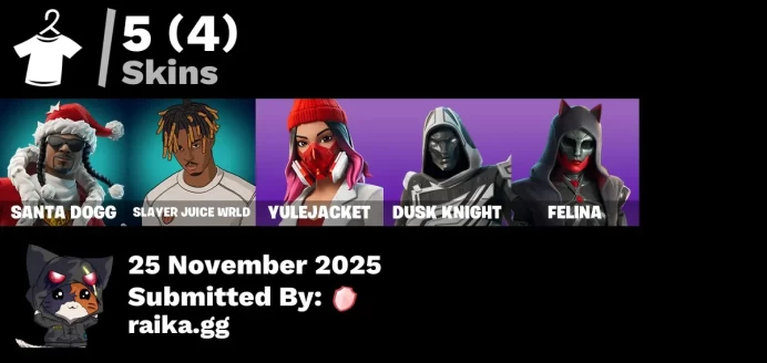 [PC/PSN/XBOX] 5 skins | Santa Dogg | Slayer Juice WRLD | Yulejacket | Blitz Knight | Felina | Piñata Brian | Spectra Protector | Ruby Relic