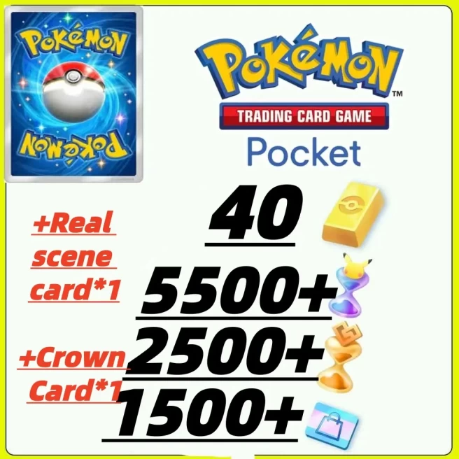 Pokémon Gold Bricks*40 - Pack Opening Hourglass*5500- Challenge Hourglass*2500- Store coupon*1500-Real Scene Card-1-6+Crown Card*1/Android/iOS