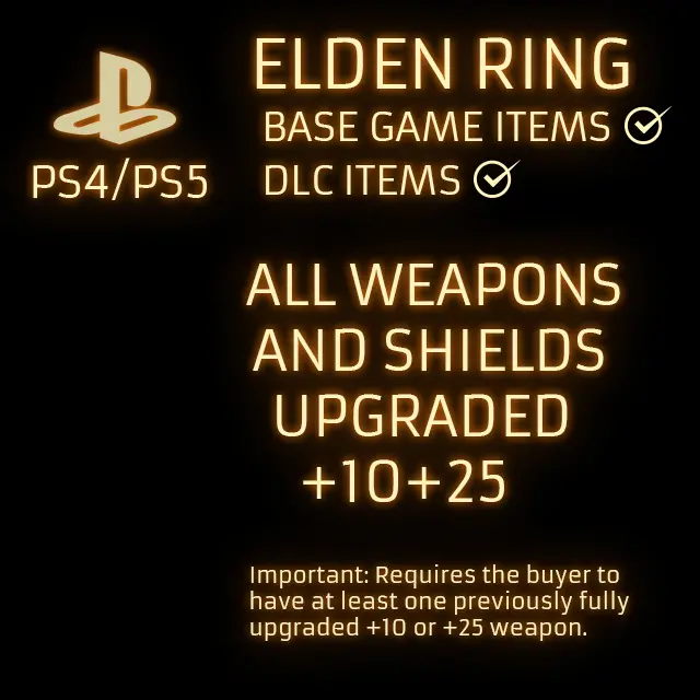 (PS4/PS5) ELDEN RING ALL WEAPONS AND SHIELDS UPGRADED +10+25
