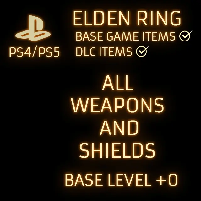 (PS4/PS5) ELDEN RING ALL WEAPONS AND SHIELDS BASE LEVEL+0