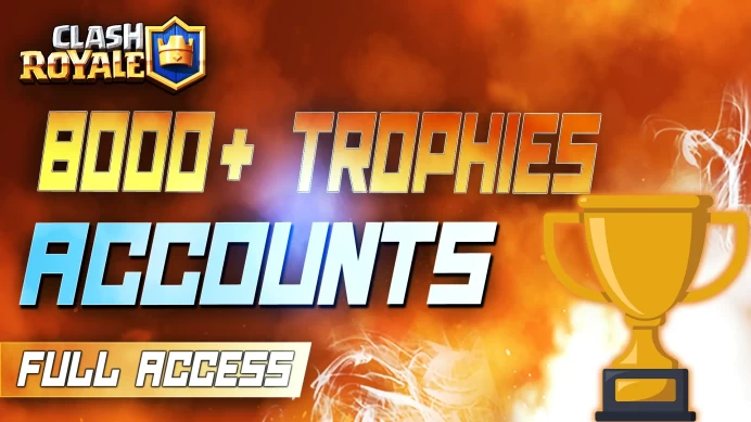 8000+ TROPHIES FULL ACCESS CLASH ROYALE ACCOUNTS