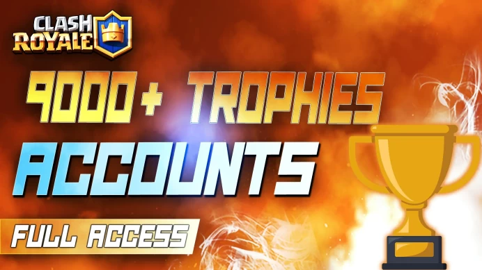 9000+ TROPHIES FULL ACCESS CLASH ROYALE ACCOUNTS