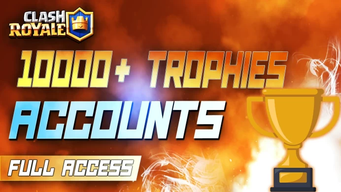 10000+ TROPHIES FULL ACCESS CLASH ROYALE ACCOUNTS
