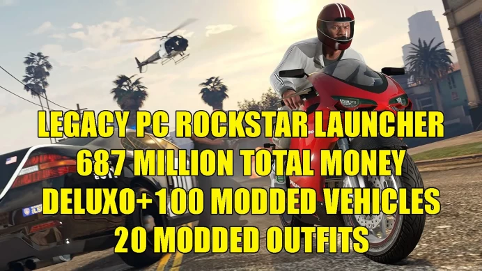 LEGACY PC [ ROCKSTAR LAUNCHER ] 200 MILLION PURE CASH x100 MODDED VEHICLES x20 MODDED OUTFITS  FAST RUN ALL UNLOCKS INSTANT D