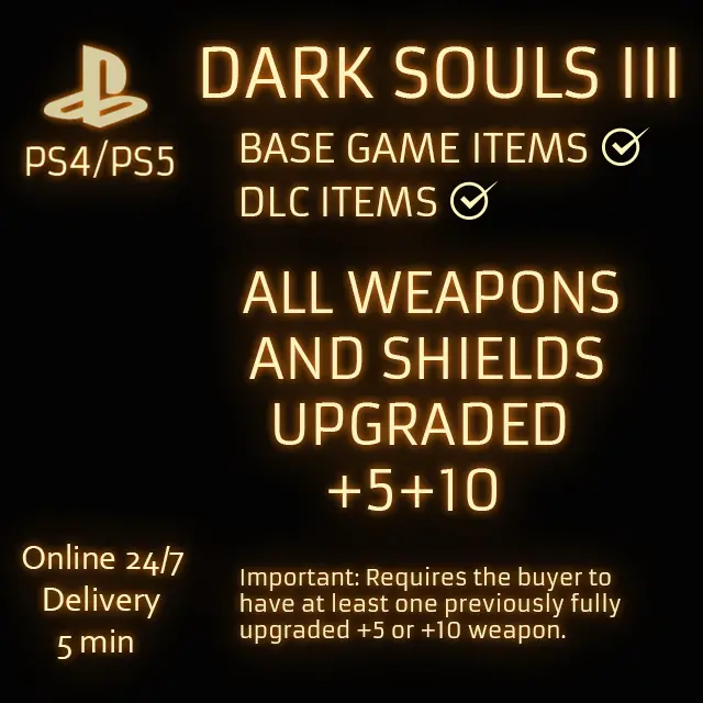 (PS4/PS5) Dark Souls 3 All weapons and shields upgraded +5+10 (Base+DLC)