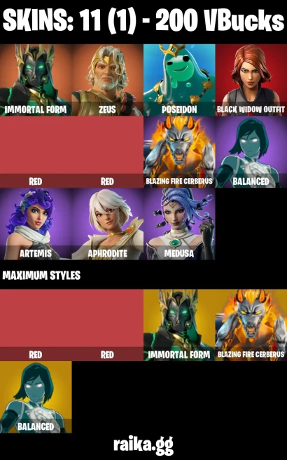 11 skins | Immortal Form | Zeus | Poseidon | Black Widow | Red | Red | Blazing Fire Cerberus | Balanced | Artemis | A2960