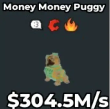 Money Money Puggy(SECRET)+3 Traits 304M/s  INSTANT DELIVERY 