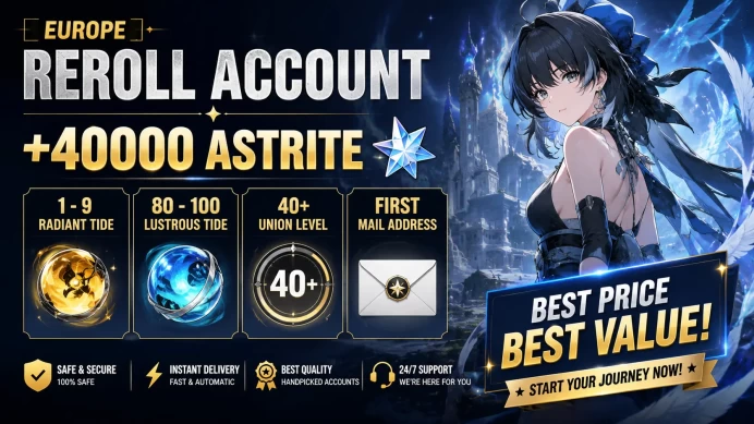[Europe] Reroll Account +40000 Astrite ◈ 1 -9 Radiant Tide ◈ 80 - 100 Lustrous Tide ◈ 40+ Union Level ◈ Mail Address ◈ Instant Delivery 40K