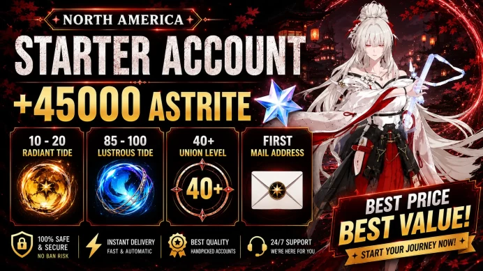 [North America] Starter Account +45000 Astrite ◈ 10 - 20 Radiant Tide ◈ 85 - 100 Lustrous Tide◈ 40+ Union Level◈Mail Address◈Instant Delivery NA