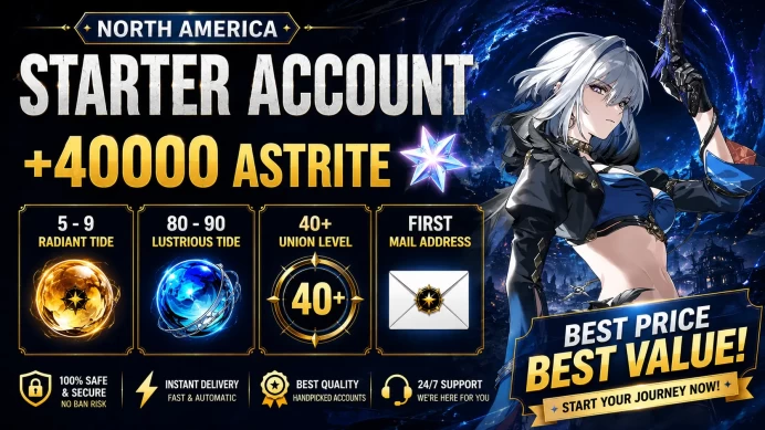 [North America] Starter Account +40000 Astrite ◈ 5-9 Radiant Tide ◈ 80 - 90 Lustrous Tide ◈ 40+ Union Level ◈ Mail Address ◈ Instant Delivery NA