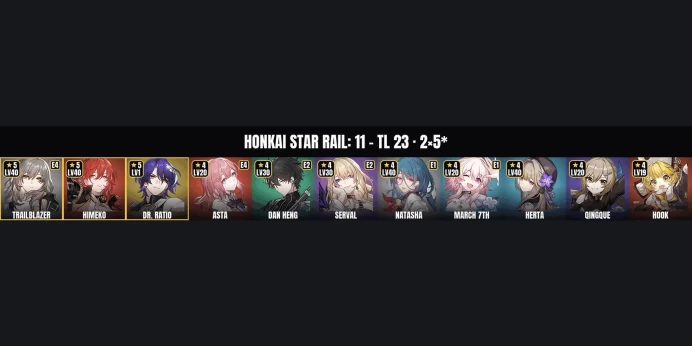 [ALL DEVICES] [Asia] TL 23 ✨ 11 Characters ✅ 2 5-Star ⚡ Himeko ⭐ Dr. Ratio ✨ Natasha ✅ Herta ⚡ Serval ⭐ Dan Heng ✨ Asta ✅ March 7th ⚡ Qingque